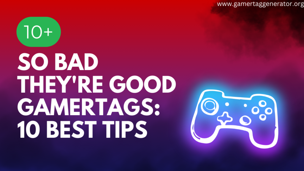 So Bad They're Good Gamertags: 10 best Tips